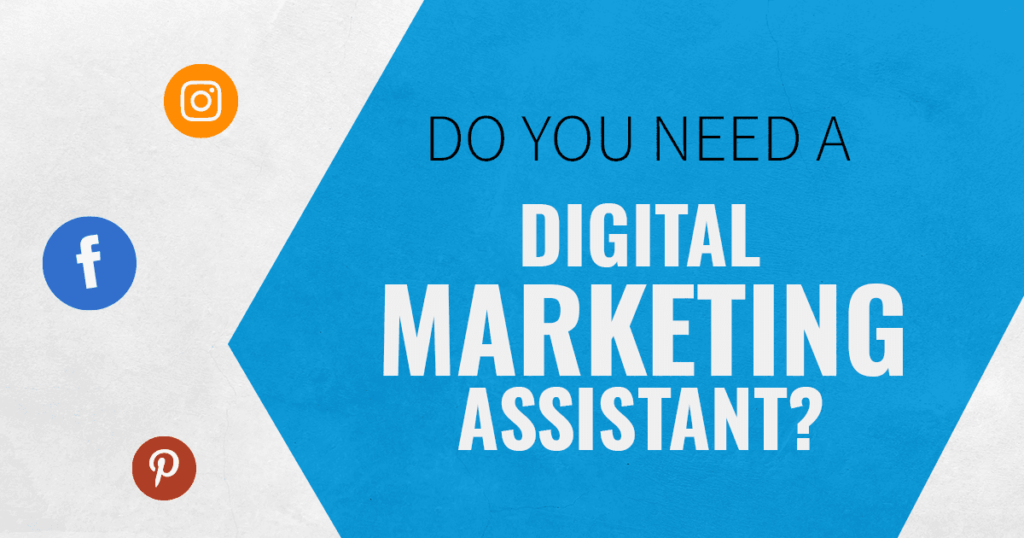 7 Telltale Signs You Need A Digital Marketing Assistant Now